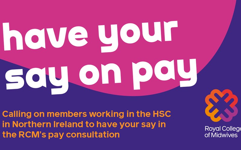 Have your say on Northern Ireland pay says RCM to members as pay consultation opens
